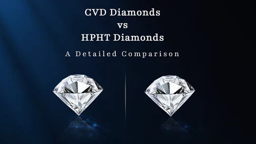 CVD vs. HPHT Diamonds: What’s the Difference?